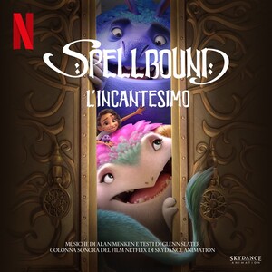 Spellbound (Colonna Sonora Del Film Netflix Di Skydance Animation)