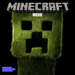 Minecraft Movie (Unofficial Motion Picture Soundtrack) Minecraft Movie (Unofficial Motion Picture Soundtrack)